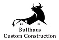 Bullhaus LLC 
Custom Construction