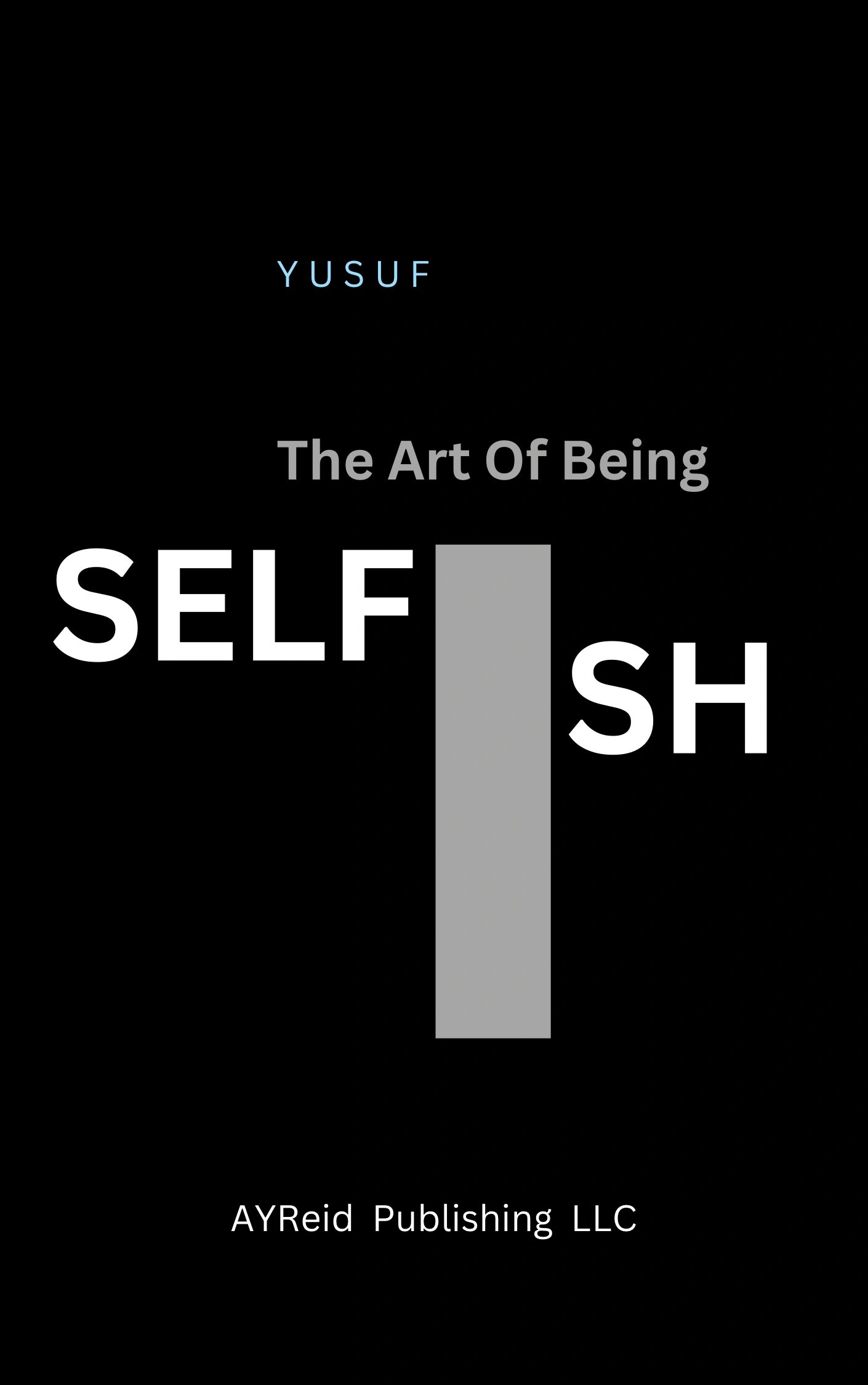 Book cover titled 'The Art Of Being Selfish' by Yusuf.