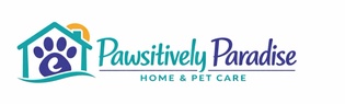 Pawsitively Paradise Home and Pet Care