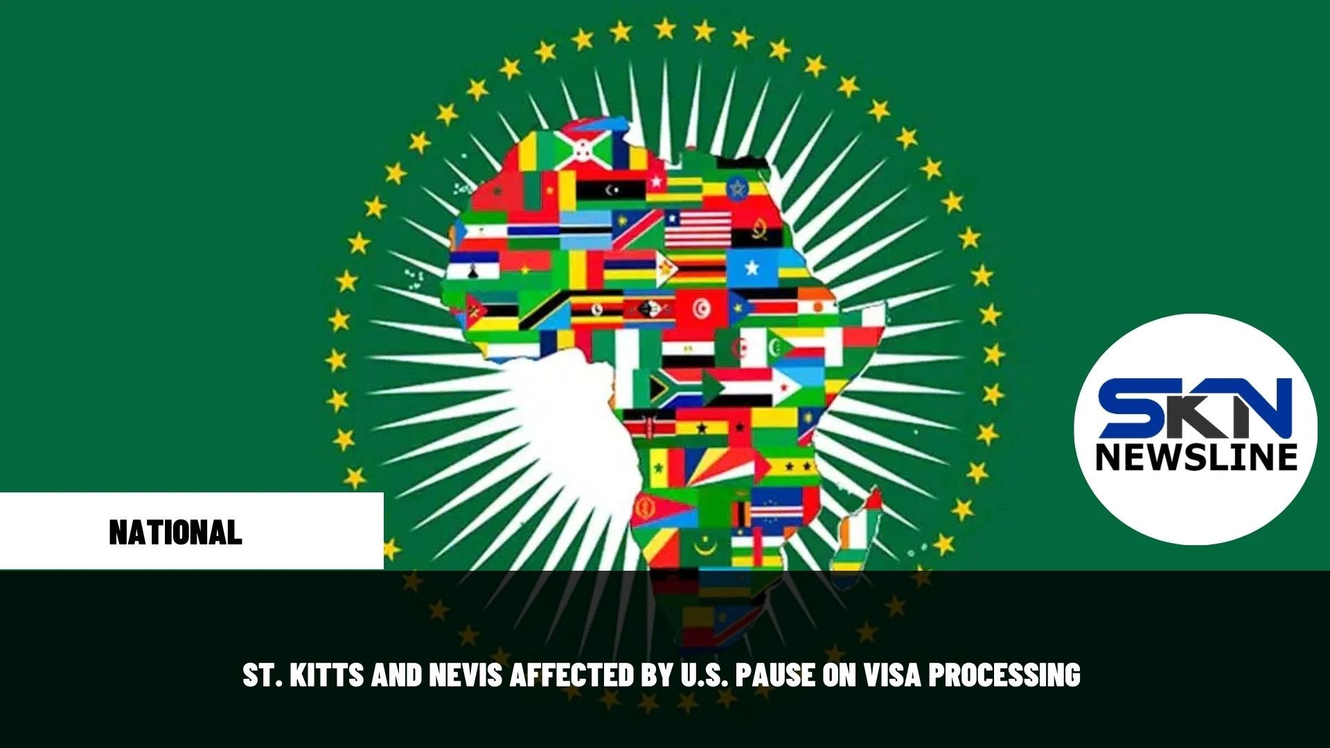 ST. KITTS AND NEVIS AFFECTED BY U.S. PAUSE ON VISA PROCESSING