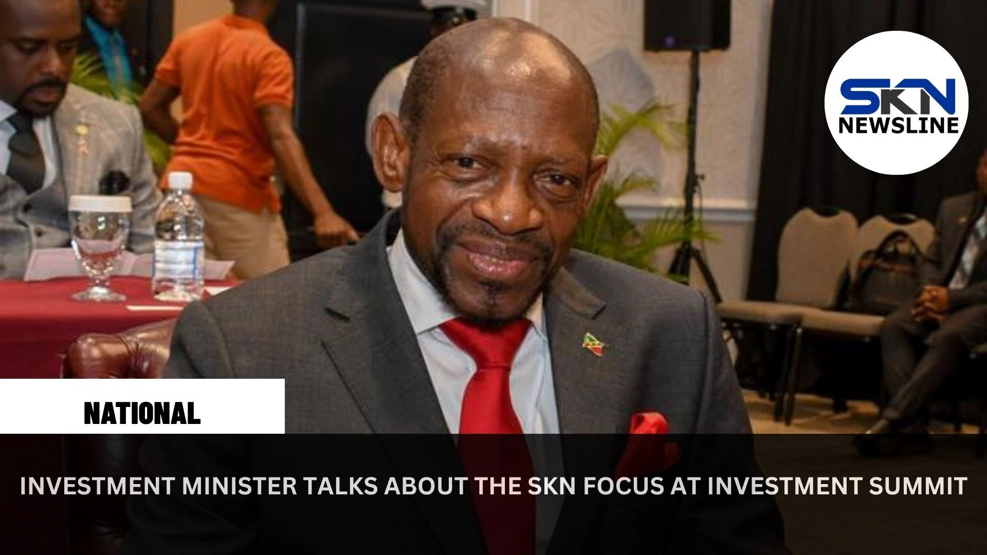 MINISTER HIGHLIGHTS SKN FOCUS AT INVESTMENT SUMMIT
