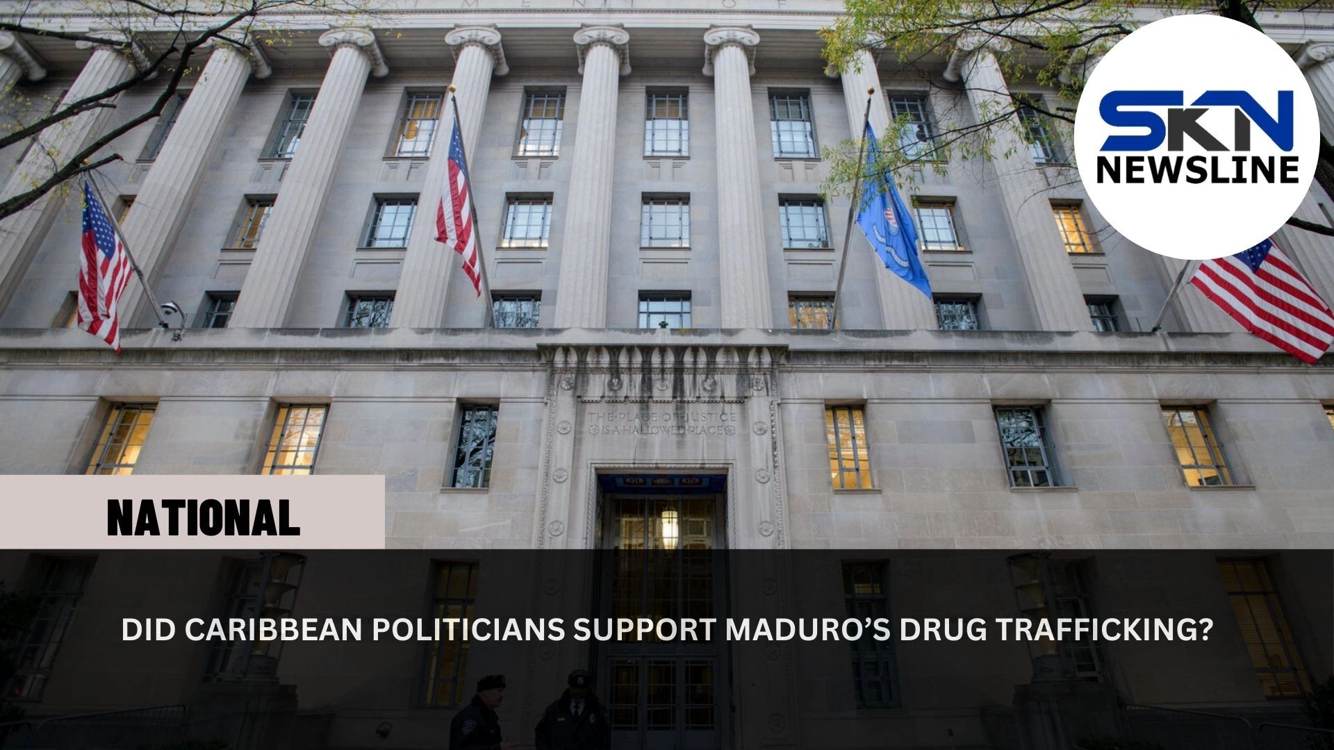 DID CARIBBEAN POLITICIANS SUPPORT MADURO’S DRUG TRAFFICKING?