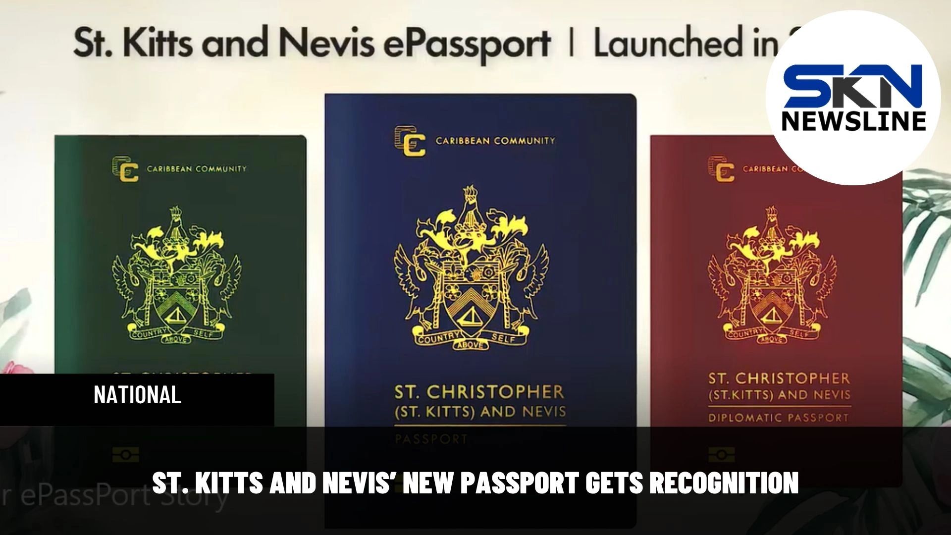 ST. KITTS AND NEVIS’ NEW PASSPORT GETS RECOGNITION