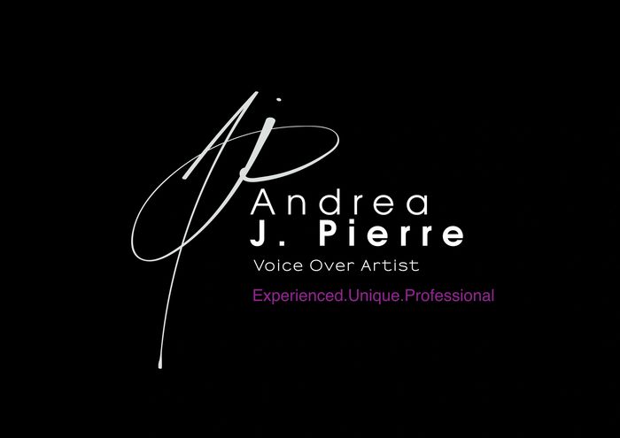 Andrea J. Pierre
Voice Over Artist
Experienced, Unique, Professional