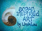 Ocean Inspired Art
 by Lindalou