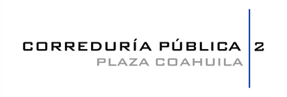 CORREDURÍA PÚBLICA 2
Plaza de Coahuila