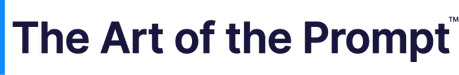 The Art of the Prompt