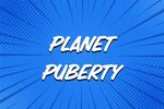 Planet Puberty
