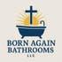 Born Again Bathrooms LLC