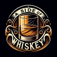 A SIDE OF WHISKEY