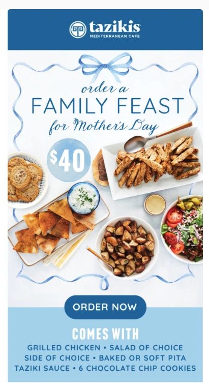 Taziki's Mother's Day Family Feast for $40 with grilled chicken and sides.