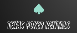 Texas Poker Rentals