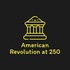 American Revolution at 250