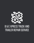 B & E Xpress Truck and Trailer repair service 