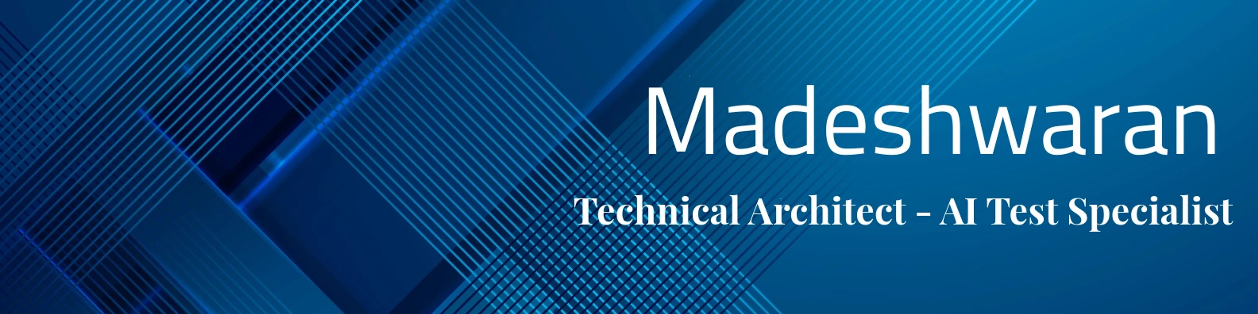Professional banner for Madeshwaran, AI Test Specialist and Technical Architect.