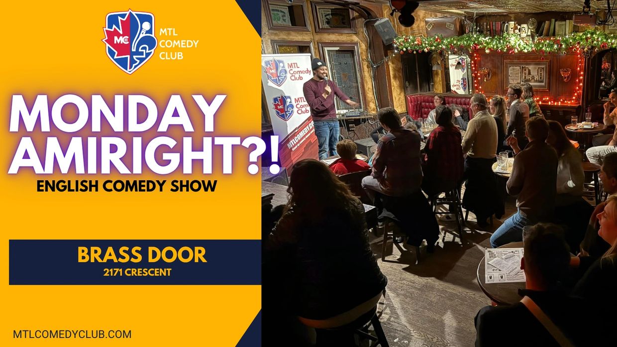 English Stand-Up Comedy Show in The Heart Of Downtown Montreal. Location: Mckibbin's, 1426 Bishop.