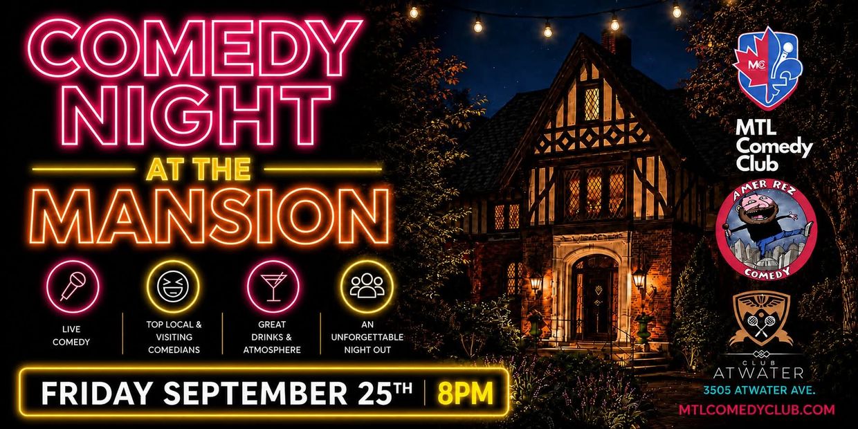 CLUB ATWATER COMEDY NIGHT LOCATED AT 3505 ATWATER AVE IN THE HEART OF DOWNTOWN MONTREAL