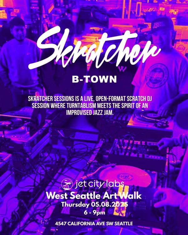 Poster for Skratcher B-Town DJ sessions at West Seattle Art Walk.