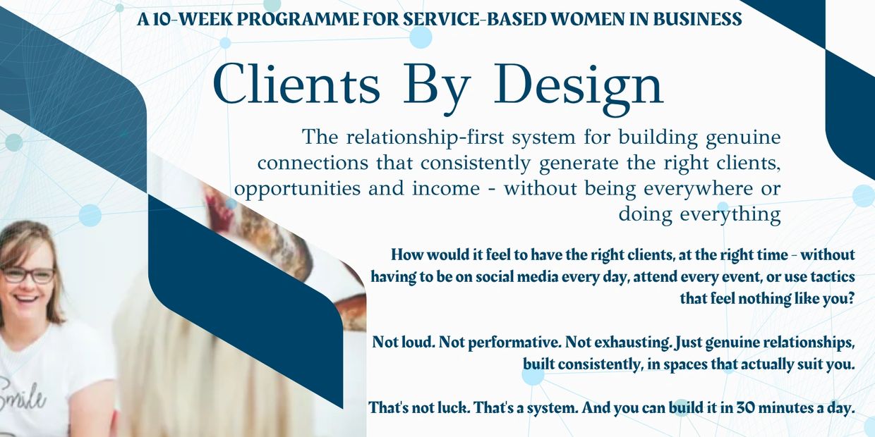 Clients By Design: A 10-week program helping service-based women build genuine client relationships without exhausting tactics.