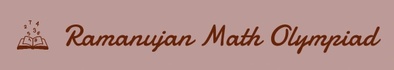 Ramanujan Math Olympiad