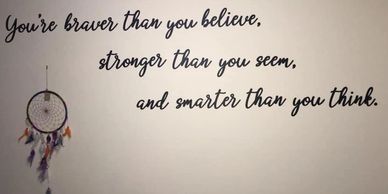 Wall decal "You're braver than you believe, stronger than you seem, and smarter than you think."