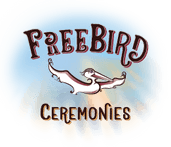 FREEBIRD CEREMONIES