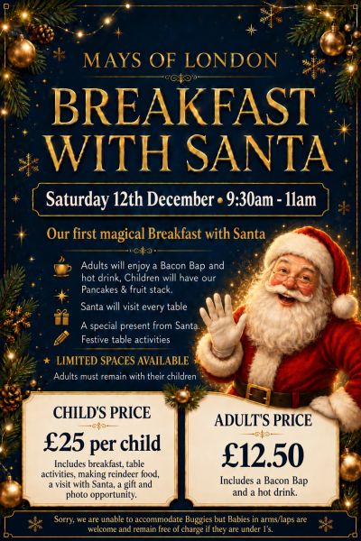 Christmas breakfast event with Santa at Mays of London on December 12th.