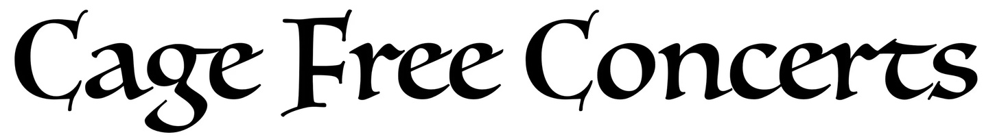 Cage Free Concerts!