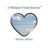 Heart-shaped sky with clouds and the text 'A Whisper From Heaven' by Shirley Albern.