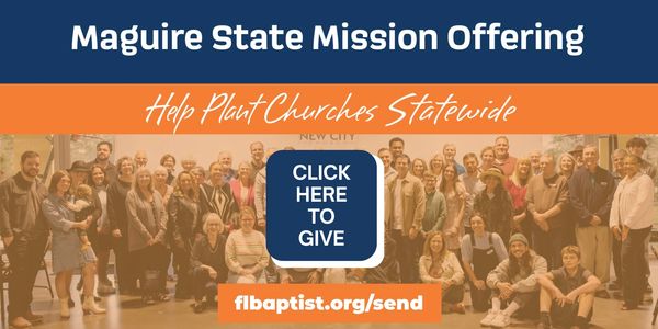 Maguire State Mission Offering to help plant churches statewide.