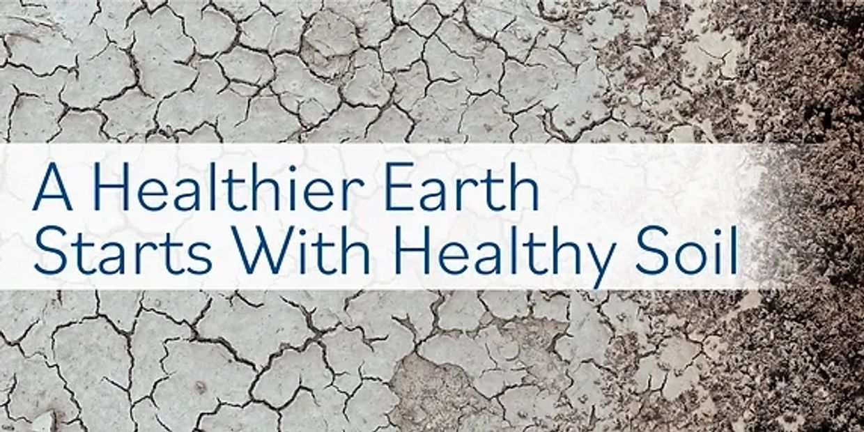 a healthier earth starts with healthy soil