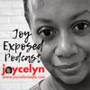 Joycelyn Wells, joycelynwells.com, joy exposed podcast