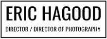 ERIC HAGOOD DIRECTOR / DP