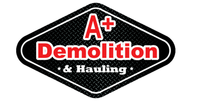 A+ Demolition & Hauling