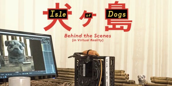 Isle of Dogs: Behind the Scenes (in Virtual Reality) Felix and Paul Fox VR FoxNext VR  Studio 8616