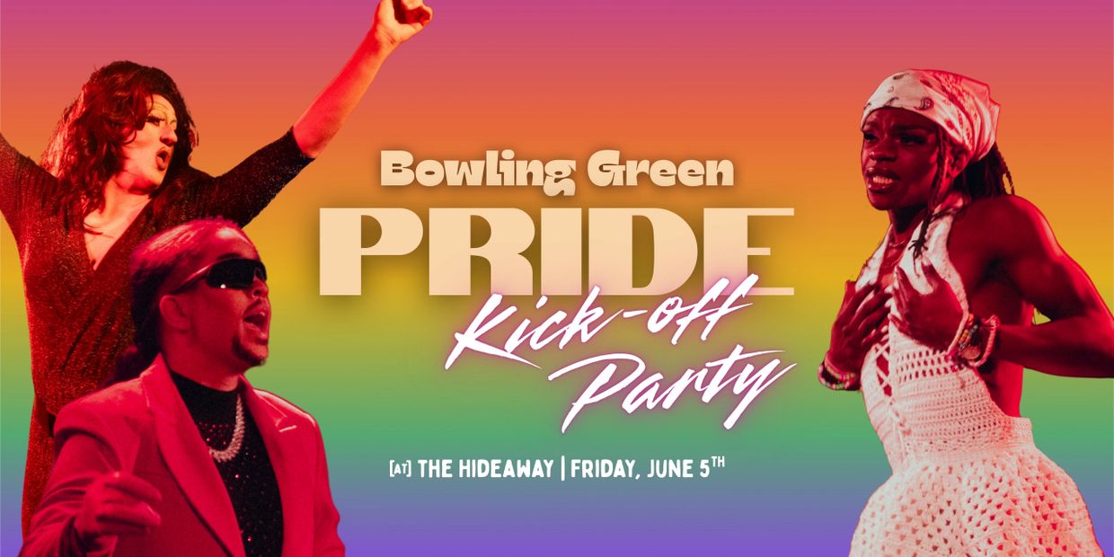 Colorful promo for Bowling Green Pride Kick-off Party with vibrant performers and rainbow backdrop.