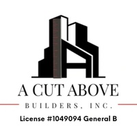 A Cut Above Builders, Inc.