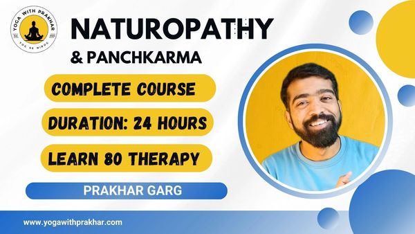 Naturopathy and Panchkarma complete course by Prakhar Garg, learn 80 therapies in 24 hours.