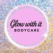 Glow with it 
BODYCARE 