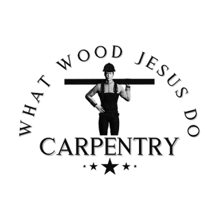 What Wood Jesus Do Carpentry, LLC