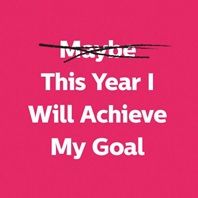 This Year I Will Achieve My Goal