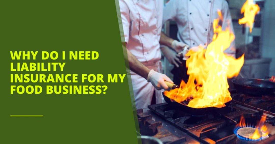WHY DO I NEED LIABILITY INSURANCE FOR MY FOOD BUSINESS?