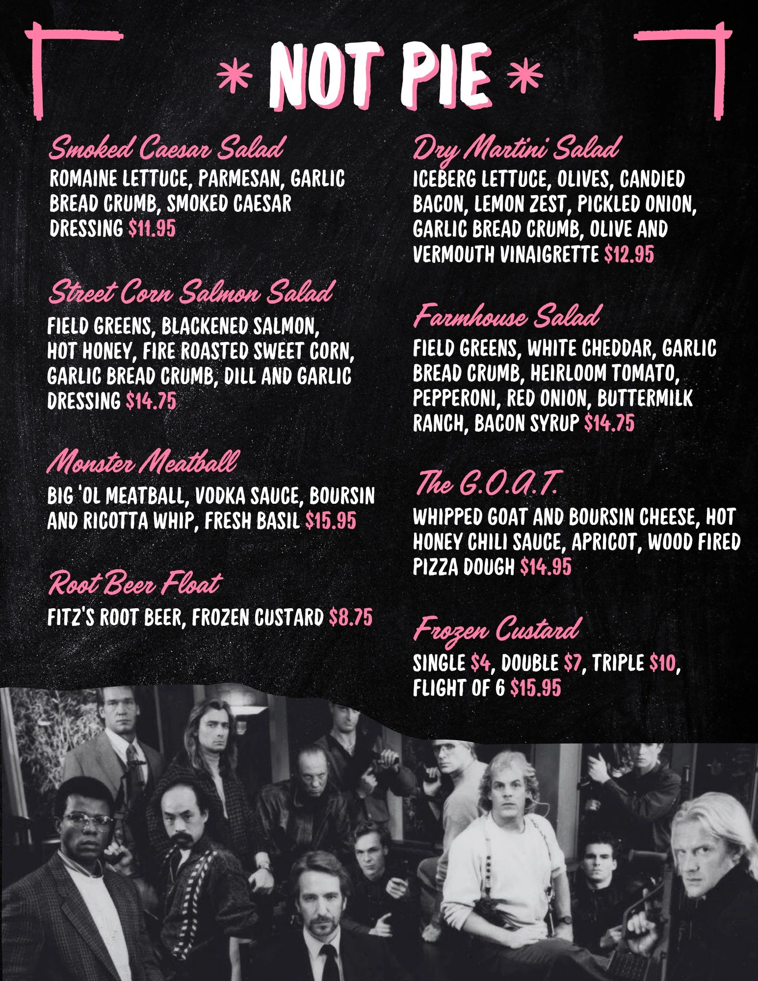 Menu section titled '*NOT PIE*' featuring salads and frozen custard with prices.