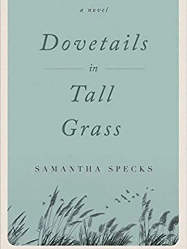 Dovetails in Tall Grass by award-winner, Samantha Specks. 