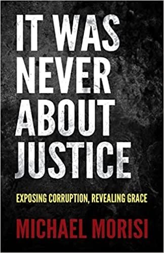 It Was Never About Justice, Michael Morisi, Kelly Mack McCoy Author, Christian Ghostwriter, Podcast