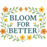 Bloom for Better