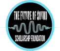 The Future of Sound 
Scholarship Foundation 
