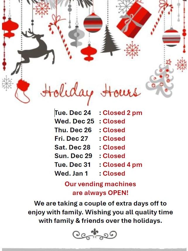 Holiday hours with most days closed and vending machines always open.