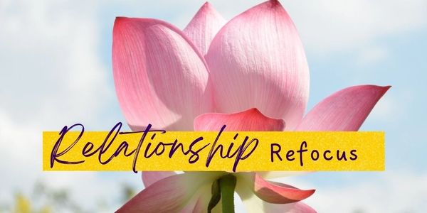 Pink lotus flower with the words 'Relationship Refocus' on a yellow banner.