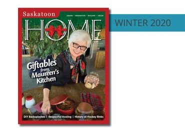 Winter 2020 Digital Issue of Saskatoon HOME magazine. Find out more about advertising with us.